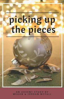 Paperback Picking Up the Pieces: An Advent Study Book