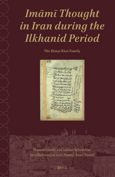 Hardcover Im&#257;m&#299; Thought in Iran During the Ilkhanid Period: The &#7716;im&#7779;&#299; R&#257;z&#299; Family Book