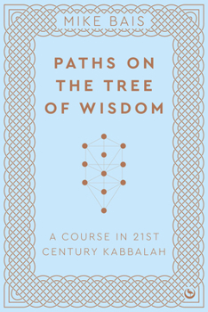 Paperback Paths on the Tree of Wisdom: A Course in 21st Century Kabbalah Book