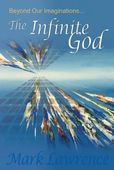 Paperback Beyond Our Imaginations: The Infinite God Book