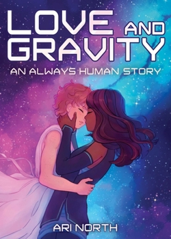 Hardcover Love and Gravity: A Graphic Novel (Always Human, #2) Book