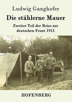 Die stählerne Mauer - Book #2 of the Reise zur deutschen Front