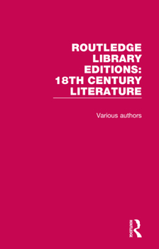 Hardcover Routledge Library Editions: 18th Century Literature: 13 Volume Set Book
