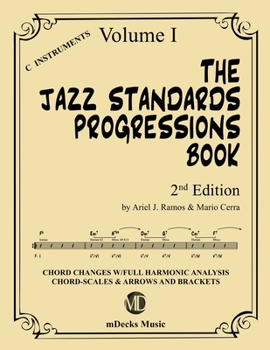 Paperback The Jazz Standards Progressions Book Vol. 1: Chord Changes with full Harmonic Analysis, Chord-scales and Arrows & Brackets Book