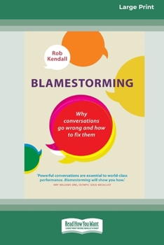 Paperback Blamestorming: Why Conversations Go Wrong and How to Fix Them [Standard Large Print 16 Pt Edition] [Large Print] Book