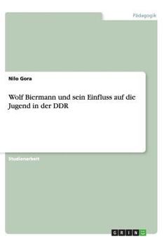 Paperback Wolf Biermann und sein Einfluss auf die Jugend in der DDR [German] Book