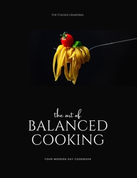 Paperback The Art of Balanced Cooking: Your Modern Day Cook Book