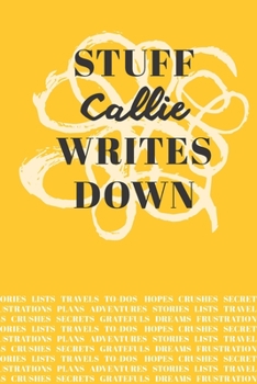 Paperback Stuff Callie Writes Down: Personalized Journal / Notebook (6 x 9 inch) with 110 wide ruled pages inside [Mustard Yellow] Book
