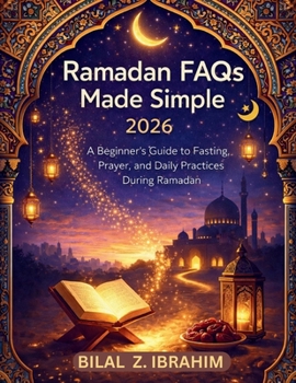 Paperback Ramadan FAQs Made Simple 2026: A Beginner's Guide to Fasting, Prayer, and Daily Practices During Ramadan Book