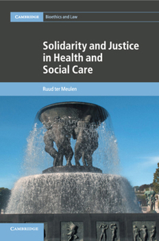 Solidarity and Justice in Health and Social Care - Book  of the Cambridge Bioethics and Law