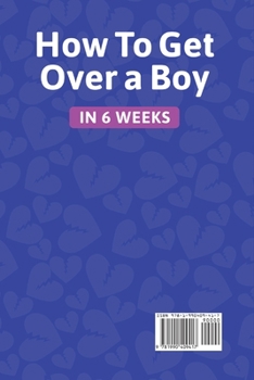 Paperback How to get over a boy in 6 weeks 8 stages to forget a Jerk or cheating ex who hurts you. How to deal with a crush's rejection or ghosting from a lover [Large Print] Book