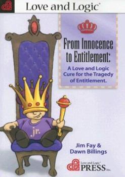 Paperback From Innocence to Entitlement: A Love And Logic Cure for the Tragedy of Entitlement Book