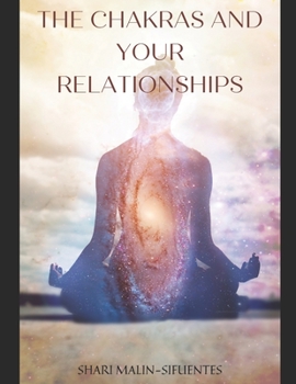 Paperback The Chakras and Your Relationships: Heal your energy; heal your relationship. Book