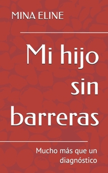 Paperback Mi hijo sin barreras: Mucho más que un diagnóstico [Spanish] Book