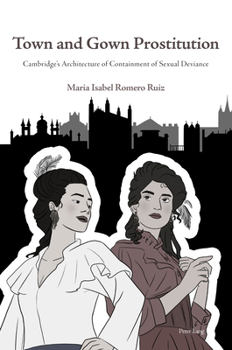 Town and Gown Prostitution: Cambridge's Architecture of Containment of Sexual Deviance
