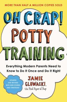 Paperback Oh Crap! Potty Training: Everything Modern Parents Need to Know to Do It Once and Dp Book