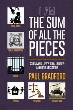 Paperback The Sum of All the Pieces: Surviving Life's Challenges and Bad Decisions Book