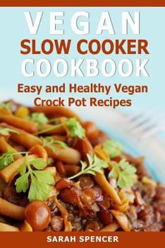 Paperback Vegan Slow Cooker Cookbook: Easy and Healthy Vegan Crock Pot Recipes Book