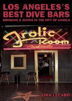 Paperback Los Angeles's Best Dive Bars: Drinking and Diving in the City of Angels Book