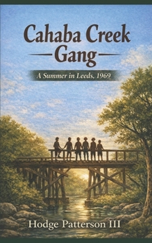 Paperback Cahaba Creek Gang: Summer In Leeds, 1969 Book