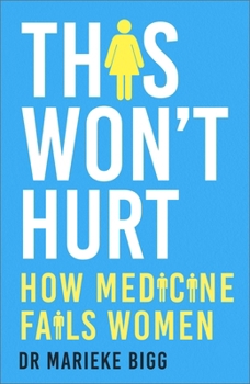 Paperback This Won't Hurt: How Medicine Fails Women Book