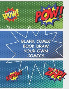 Paperback Blank Comic Book Draw Your Own Comics: Comic Notebook Create Your Own Comic Book Notebook Strips For Kids and Adults Many Templates Comic Book Writing Book