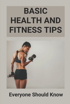 Paperback Basic Health And Fitness Tips: Everyone Should Know: Home Workout Book