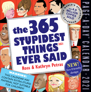 Calendar 365 Stupidest Things Ever Said Page-A-Day Calendar 2021 Book