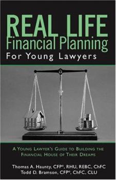 Paperback Real Life Financial Planning for Young Lawyers: A Young Lawyer's Guide to Building the Financial House of Their Dreams Book