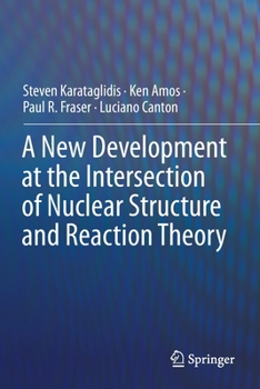 Paperback A New Development at the Intersection of Nuclear Structure and Reaction Theory Book