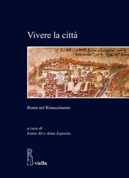 Paperback Vivere La Citta: Roma Nel Rinascimento [Italian] Book