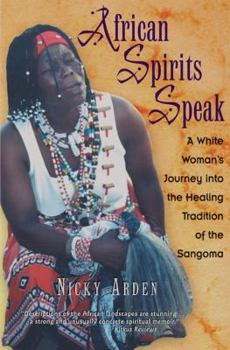 Paperback African Spirits Speak: A White Woman's Journey Into the Healing Tradition of the Sangoma Book