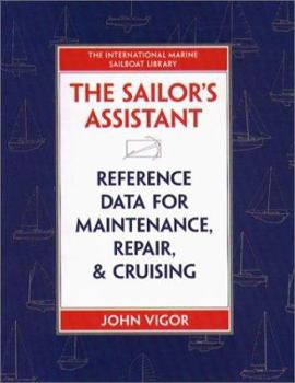Hardcover The Sailor's Assistant: Reference Data for Maintenance, Repair, and Cruising Book