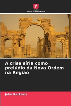 Paperback A crise síria como prelúdio da Nova Ordem na Região [Portuguese] Book