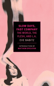 Paperback Slow Days, Fast Company: The World, the Flesh, and L.A. Book