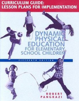 Paperback Dynamic Physical Education Curriculum Guide: Lesson Plans for Implementation Book