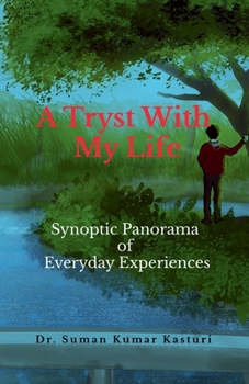 Paperback A Tryst With My Life: Synoptic Panorama of Everyday Experiences Book