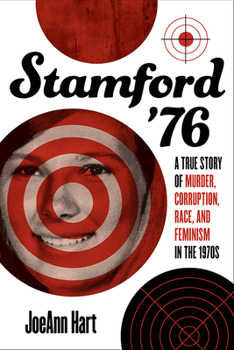 Paperback Stamford '76: A True Story of Murder, Corruption, Race, and Feminism in the 1970s Book