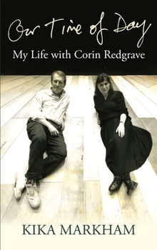 Hardcover Our Time of Day: My Life with Corin Redgrave Book