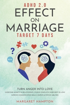 Paperback ADHD 2.0 Effect on Marriage: Target 7 Days. Turn Anger into Love. Overcome Anxiety in Relationship Couple Conflicts Insecurity in Love. Improve Com Book