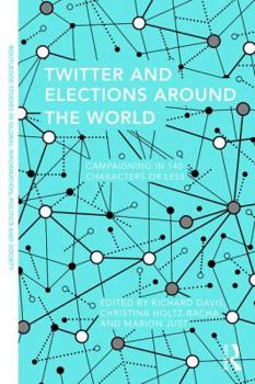 Paperback Twitter and Elections around the World: Campaigning in 140 Characters or Less Book