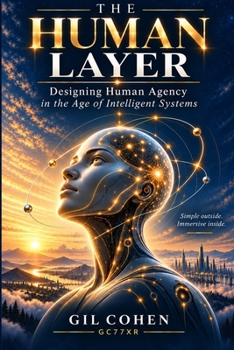 Paperback The Human Layer: Designing Human Agency in the Age of Intelligent Systems Book
