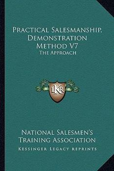 Paperback Practical Salesmanship, Demonstration Method V7: The Approach Book