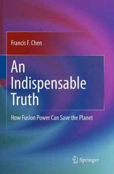 Paperback An Indispensable Truth: How Fusion Power Can Save the Planet Book