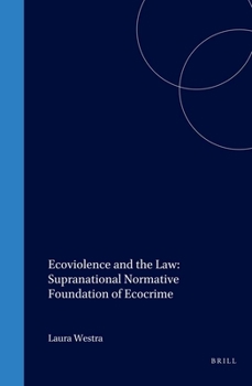 Hardcover Ecoviolence and the Law: Supranational Normative Foundation of Ecocrime Book