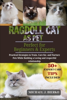 Paperback Ragdoll Cat: Practical Strategies to Train, Care for, and Nurture Pets While Building a Loving and Respectful Relationship Book