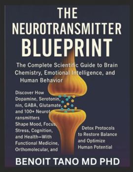 Paperback The Neurotransmitter Blueprint: The Complete Scientific Guide to Brain Chemistry, Emotional Intelligence, and Human Behavior Book