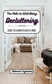 Hardcover The Path to Well-Being: Decluttering: Guide to a More Peaceful Mind Book