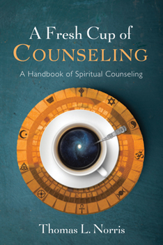Hardcover A Fresh Cup of Counseling: A Handbook of Spiritual Counseling Book