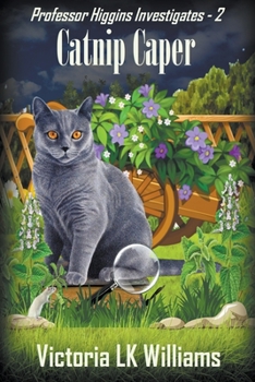Catnip Caper - Book #2 of the Professor Higgins Investigates